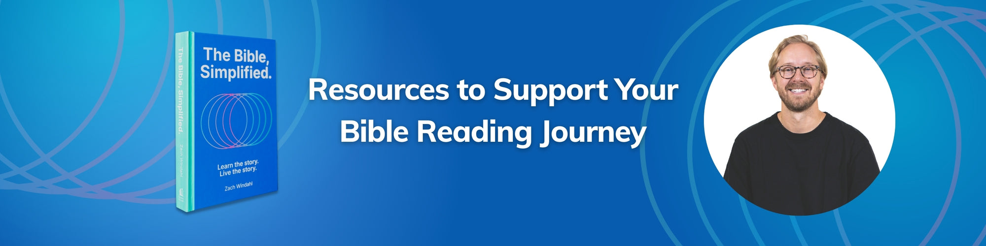 Resources to Support Your Bible Reading Journey - The Bible, Simplified by Zach Windahl