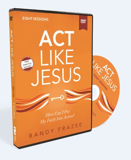 Act Like Jesus Video Study: How Can I Put My Faith into Action?