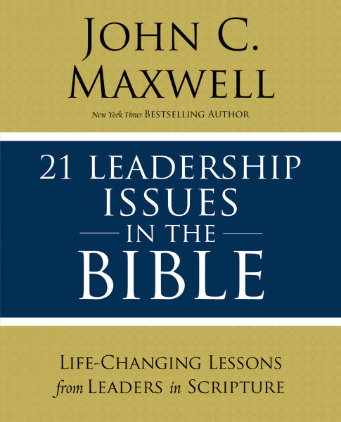21 Leadership Issues in the Bible by John C. Maxwell – ChurchSource