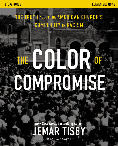 The Color of Compromise Study Guide: The Truth about the American Chur ...