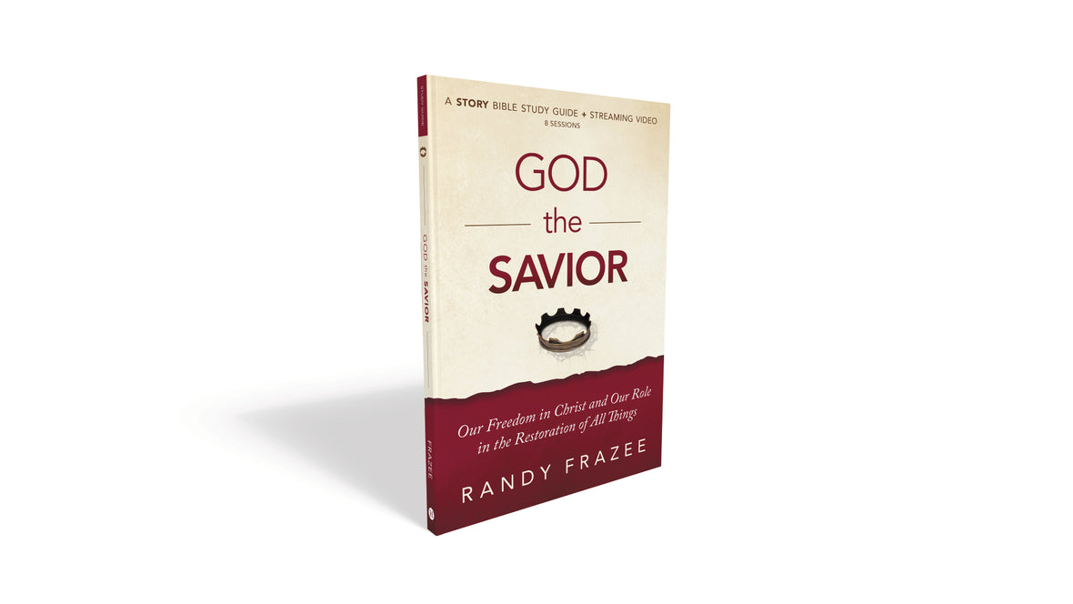 God the Savior Bible Study Guide plus Streaming Video: Our Freedom in Christ and Our Role in the Restoration of All Things