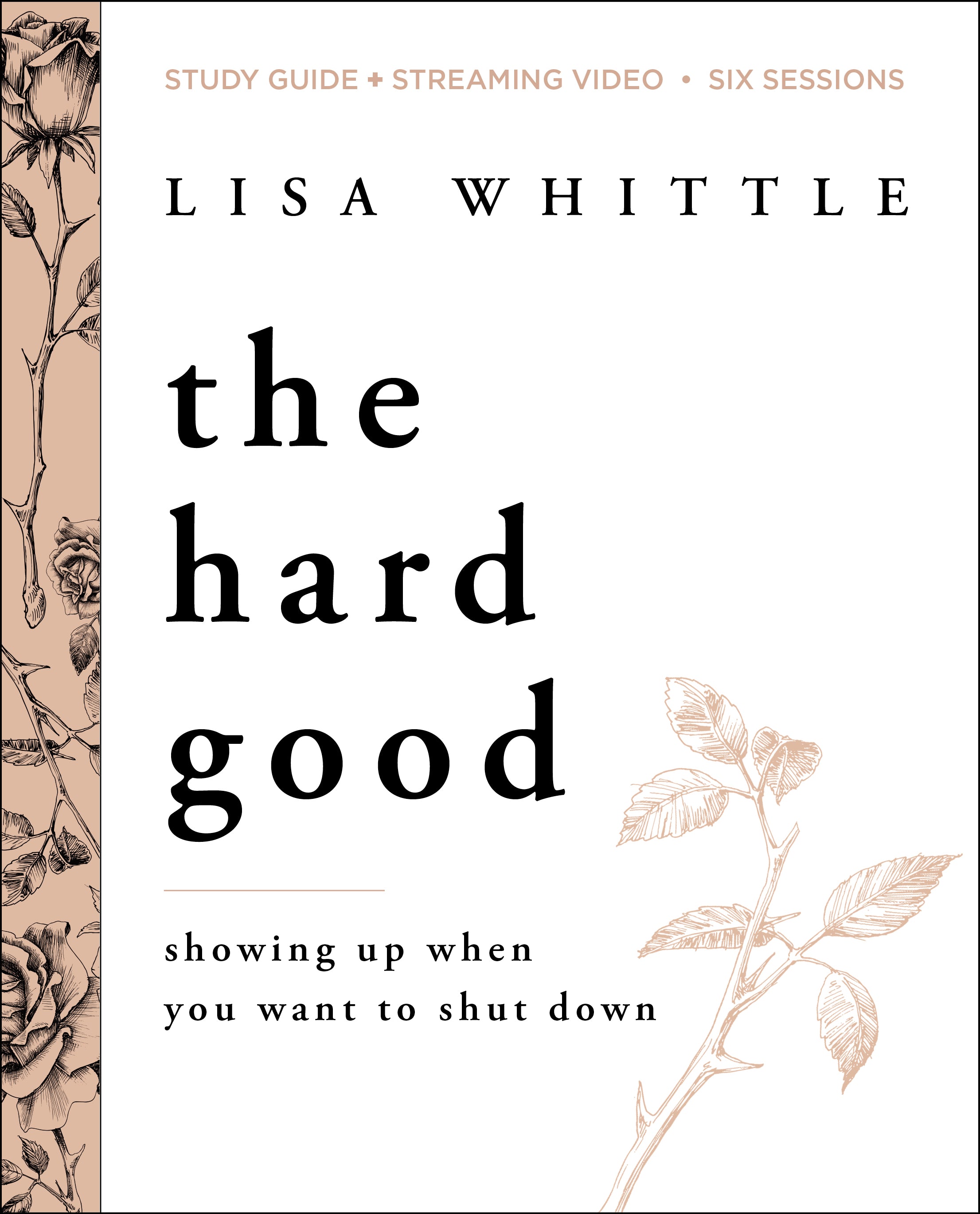 The Hard Good Bible Study Guide + Streaming Video by Lisa Whittle –  ChurchSource