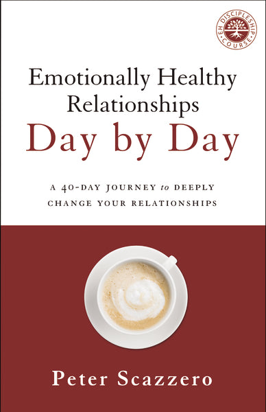 Emotionally Healthy Relationships Day by Day: A 40-Day Journey to Deep ...