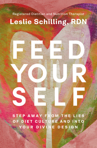 ''Feed Yourself: Step Away from the Lies of Diet Culture and into Your Divine Design'' Cover