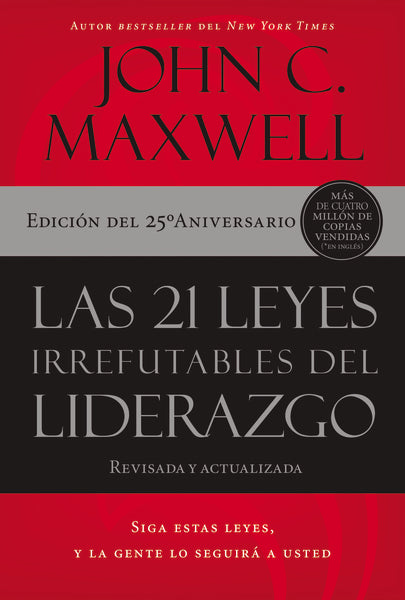 Las 21 leyes irrefutables del liderazgo: Siga estas leyes, y la gente ...