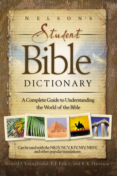 Nelson's Student Bible Dictionary: A Complete Guide to Understanding t ...