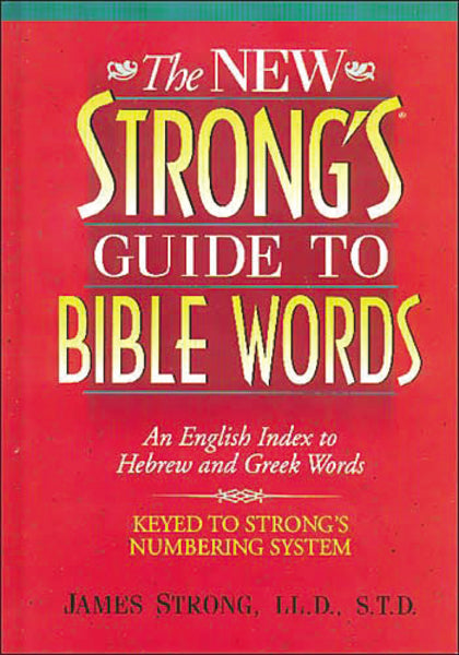 The New Strong's Guide to Bible Words: An English Index to Hebrew