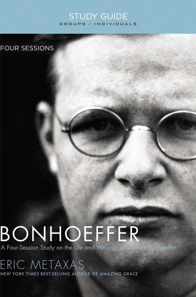 Bonhoeffer Bible Study Guide by Eric Metaxas – ChurchSource