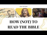 How (Not) to Read the Bible Study Guide with DVD: Making Sense of the Anti-women, Anti-science, Pro-violence, Pro-slavery and Other Crazy Sounding Parts of Scripture